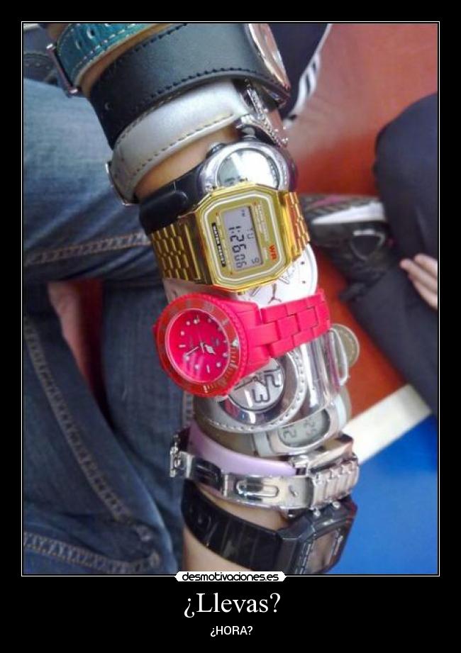 ¿Llevas? - ¿HORA?