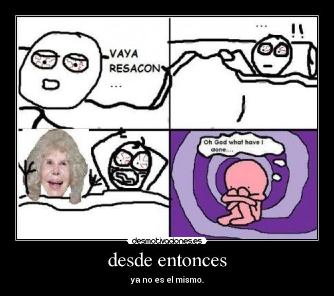 desde entonces - ya no es el mismo.