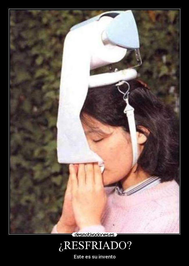 ¿RESFRIADO? - Este es su invento