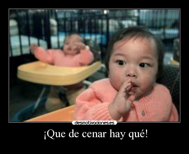 ¡Que de cenar hay qué! -