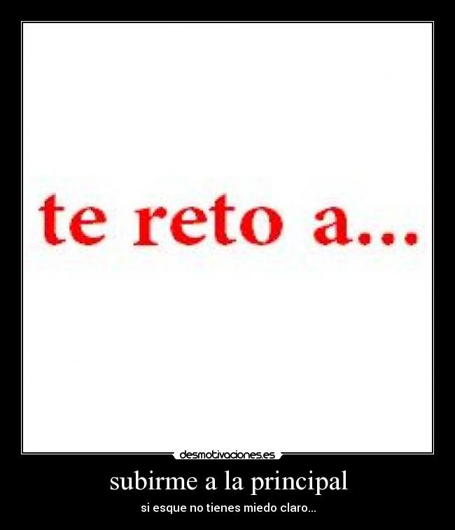 subirme a la principal -