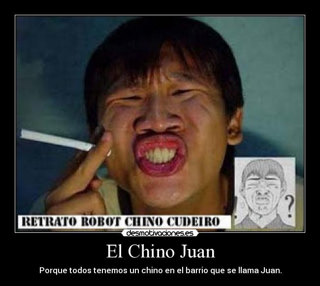 El Chino Juan - Porque todos tenemos un chino en el barrio que se llama Juan.