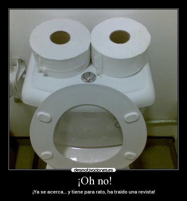 ¡Oh no! - ¡Ya se acerca... y tiene para rato, ha traído una revista!