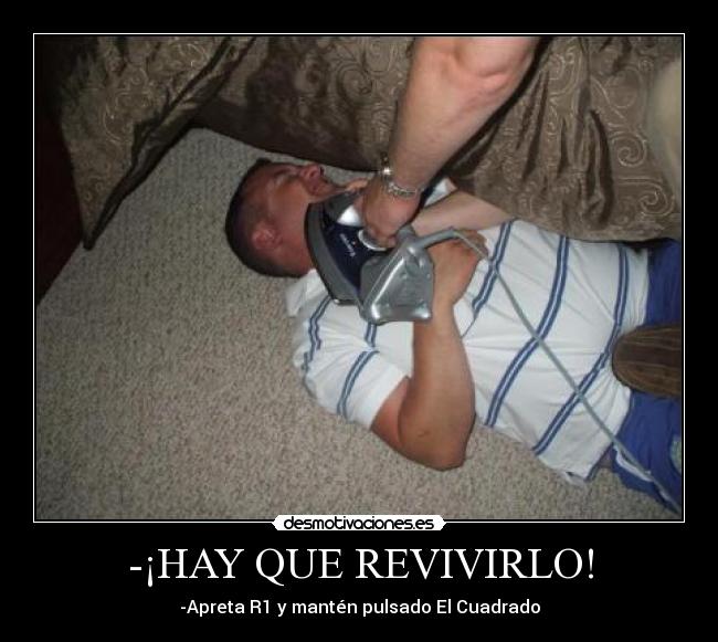 -¡HAY QUE REVIVIRLO! -