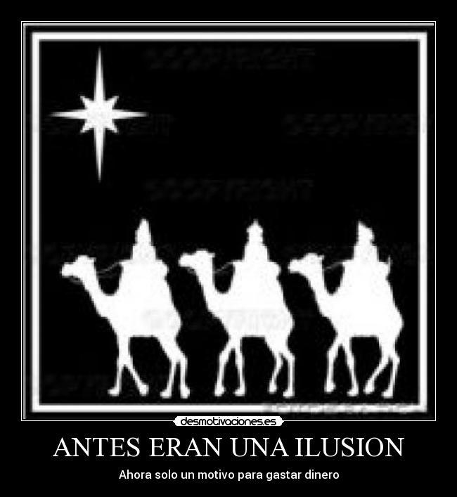 ANTES ERAN UNA ILUSION - Ahora solo un motivo para gastar dinero