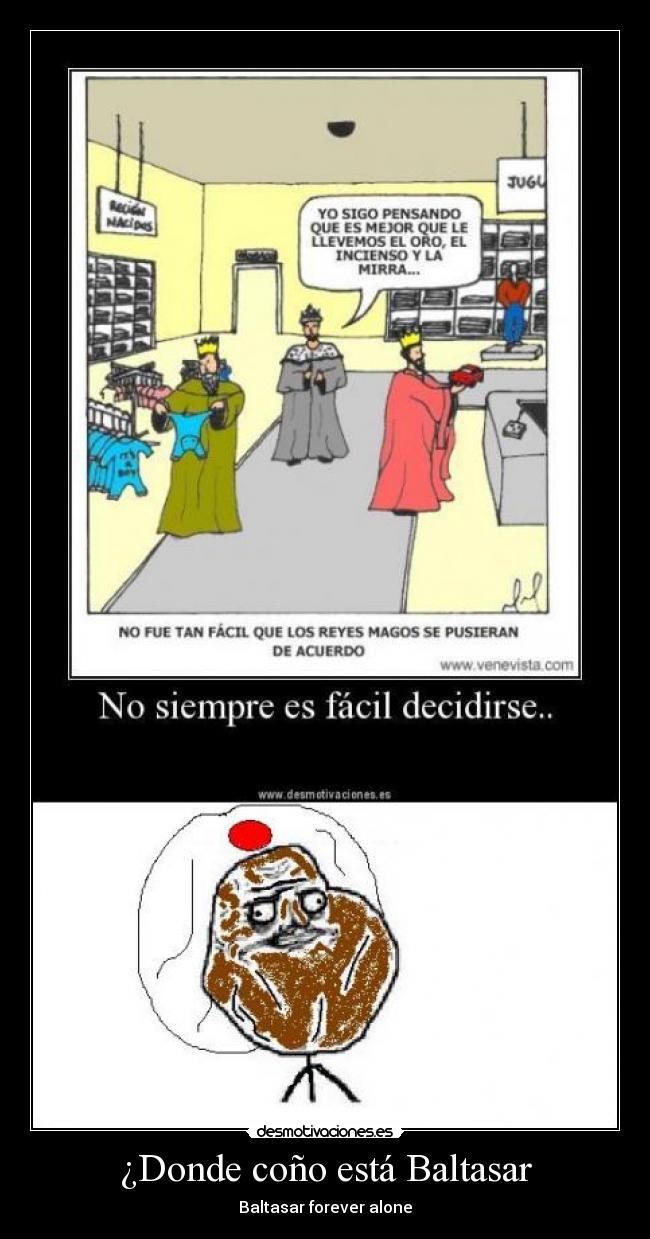 carteles baltasar forever alone reyes magos melchor gaspar baltasar oro incienso mirra desmotivaciones