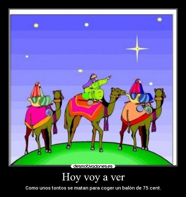 Hoy voy a ver - Como unos tontos se matan para coger un balón de 75 cent.