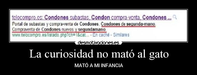 La curiosidad no mató al gato - MATÓ A MI INFANCIA