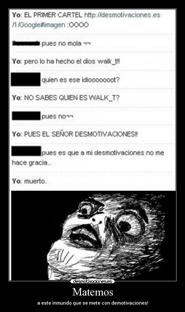 Matemos - a este inmundo que se mete con demotivaciones!