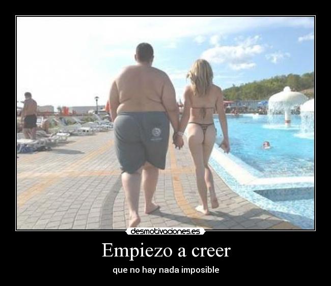 Empiezo a creer - que no hay nada imposible