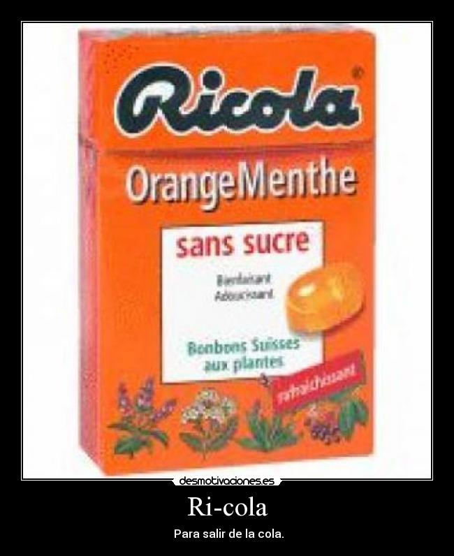 Ri-cola -  Para salir de la cola.