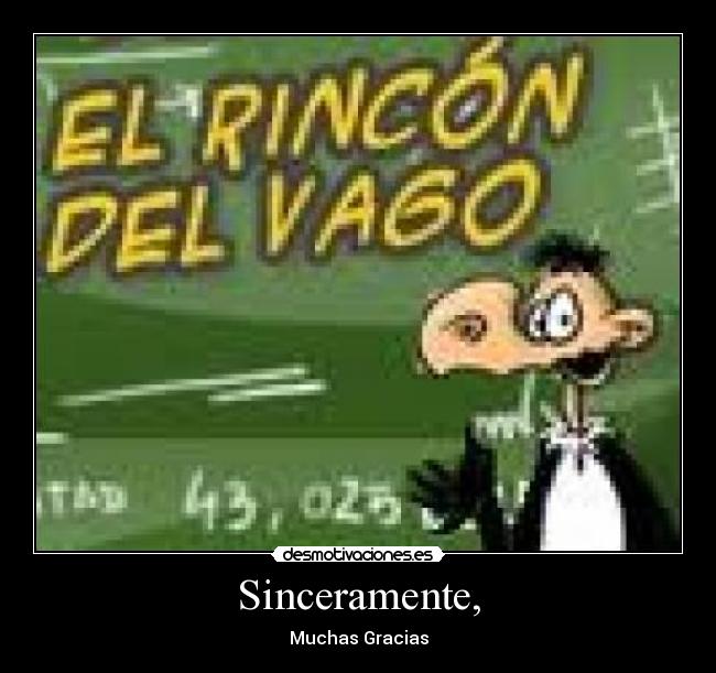 Sinceramente, -