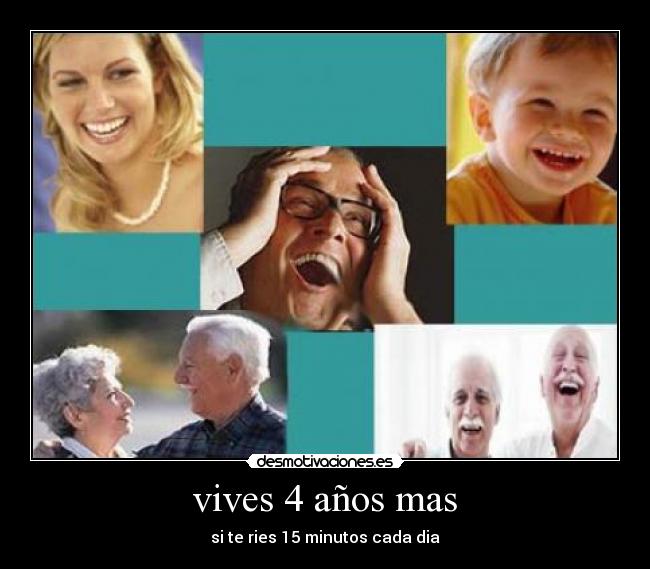 vives 4 años mas - si te ries 15 minutos cada dia