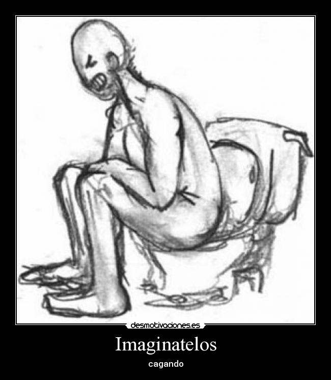 Imaginatelos - cagando