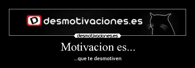 Motivacion es... -