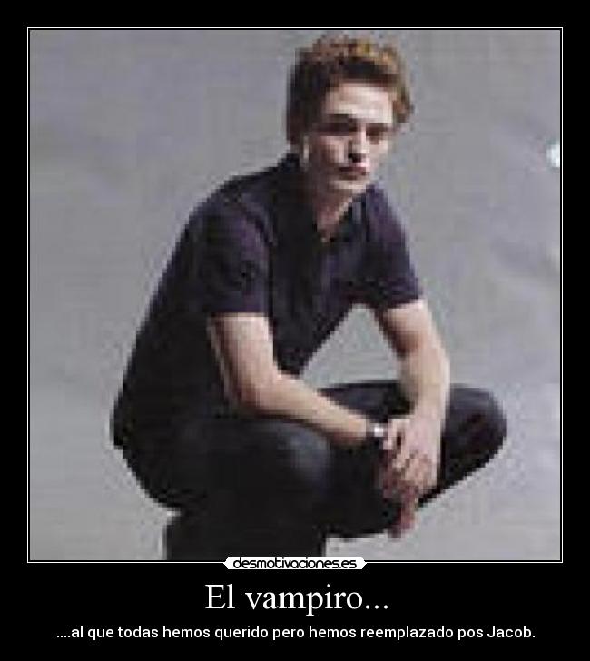 El vampiro... -