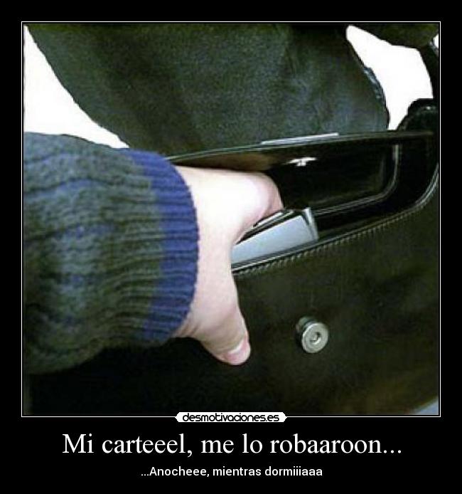 Mi carteeel, me lo robaaroon... -