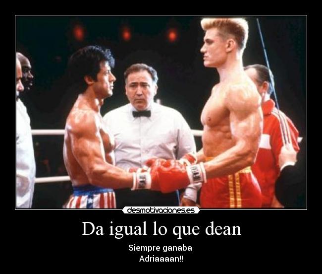 Da igual lo que dean -