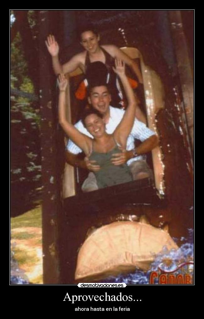 Aprovechados... -