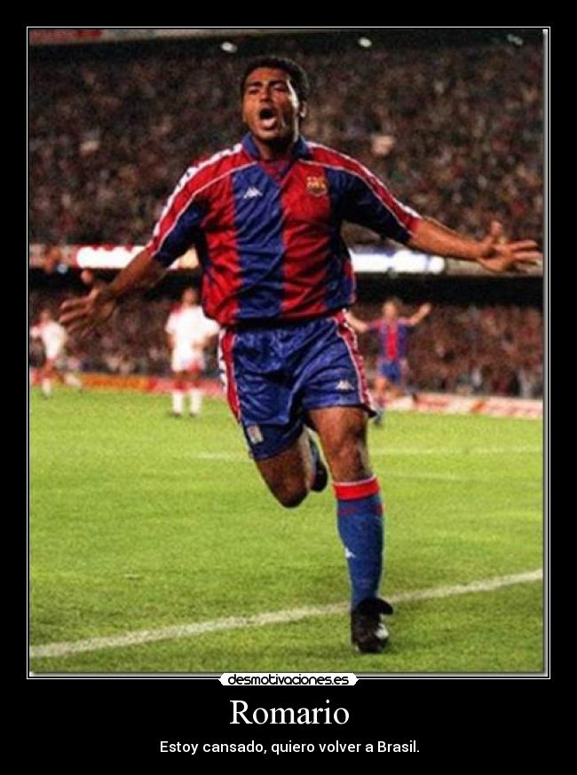 Romario - Estoy cansado, quiero volver a Brasil.