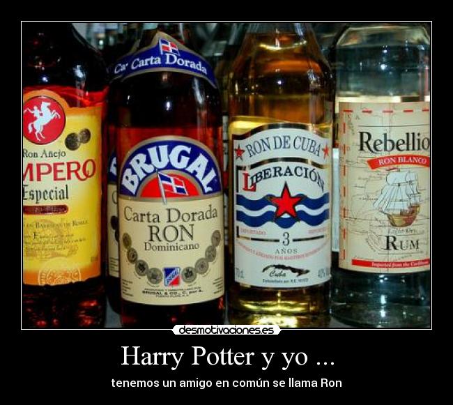 Harry Potter y yo ... - tenemos un amigo en común se llama Ron