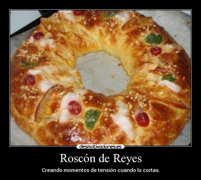 Roscón de Reyes - Creando momentos de tensión cuando lo cortas.