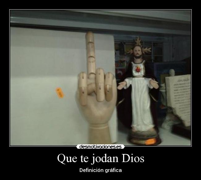 Que te jodan Dios -