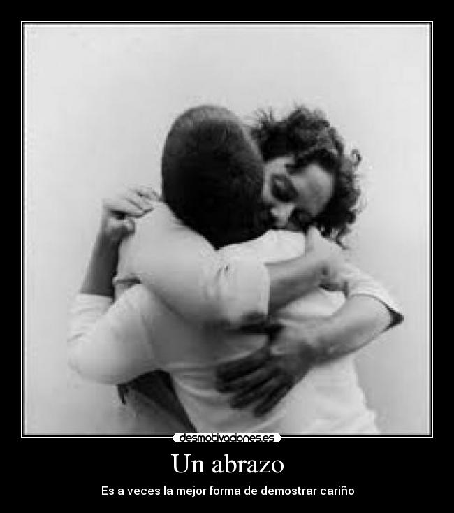 Un abrazo - Es a veces la mejor forma de demostrar cariño