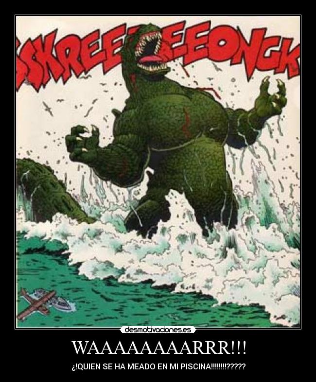 WAAAAAAAARRR!!! - ¿!QUIEN SE HA MEADO EN MI PISCINA!!!!!!!!?????