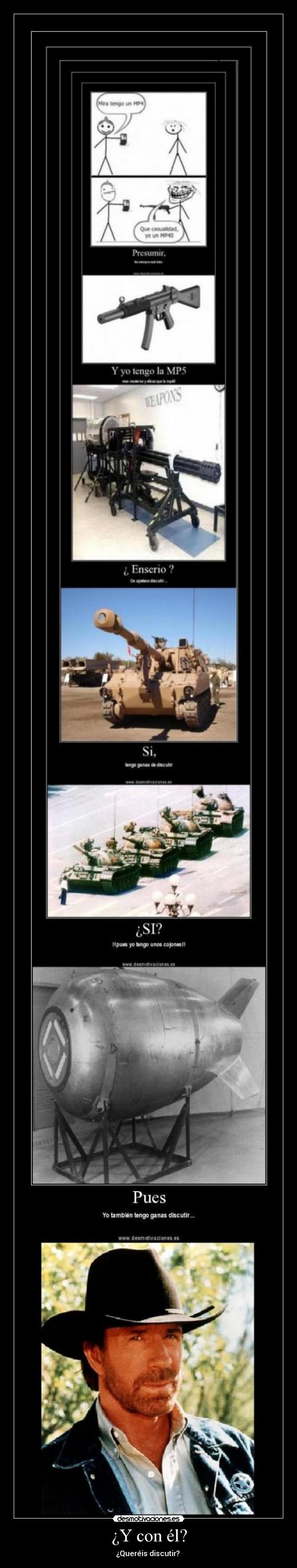 ¿Y con él? - ¿Queréis discutir?