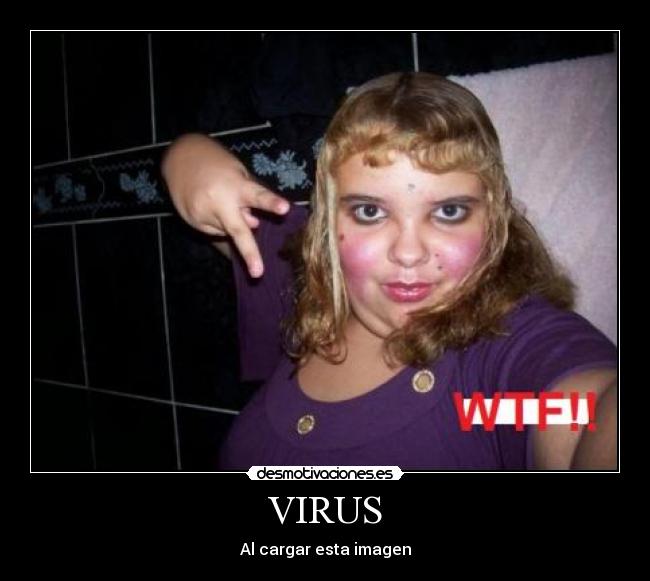 VIRUS - Al cargar esta imagen