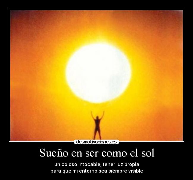 Sueño en ser como el sol - 