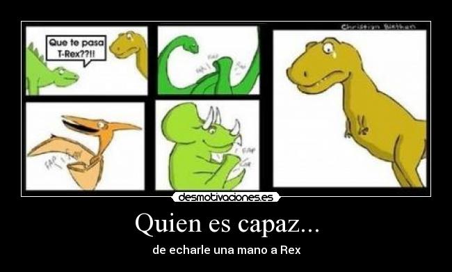 Quien es capaz... -