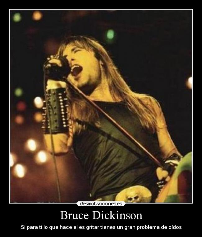Bruce Dickinson - Si para ti lo que hace el es gritar tienes un gran problema de oídos