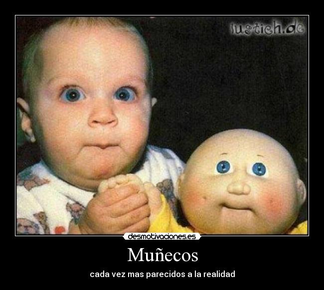 Muñecos - cada vez mas parecidos a la realidad