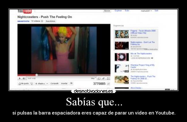 Sabías que... - si pulsas la barra espaciadora eres capaz de parar un video en Youtube.
