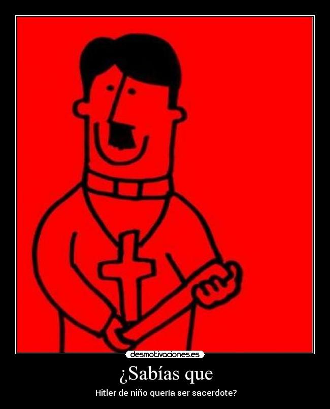 ¿Sabías que -  Hitler de niño quería ser sacerdote?