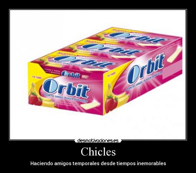 Chicles - Haciendo amigos temporales desde tiempos inemorables