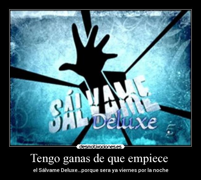 Tengo ganas de que empiece - el Sálvame Deluxe...porque sera ya viernes por la noche