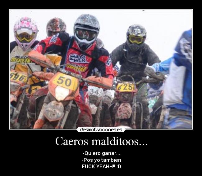 Caeros malditoos... - -Quiero ganar...
-Pos yo tambien
FUCK YEAHH!! :D
