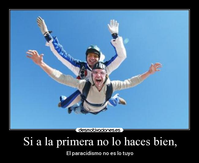 Si a la primera no lo haces bien, - 