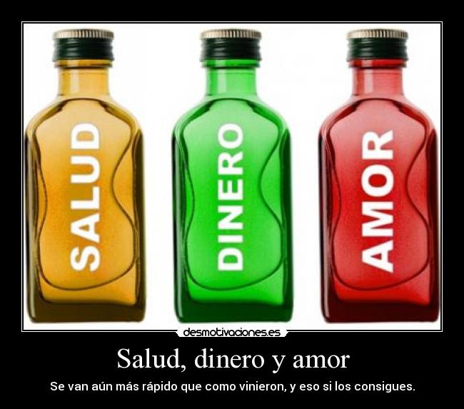 Salud, dinero y amor - Se van aún más rápido que como vinieron, y eso si los consigues.