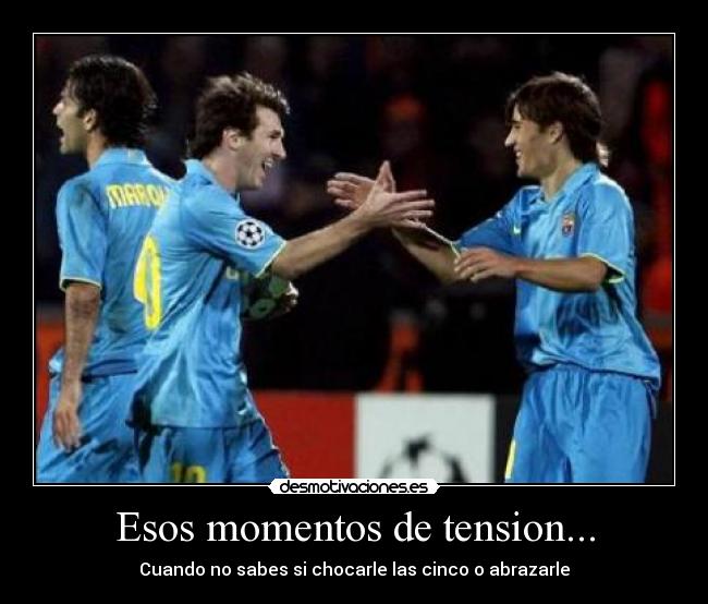 Esos momentos de tension... -