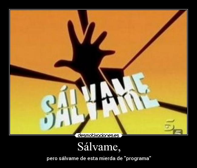 Sálvame, - 