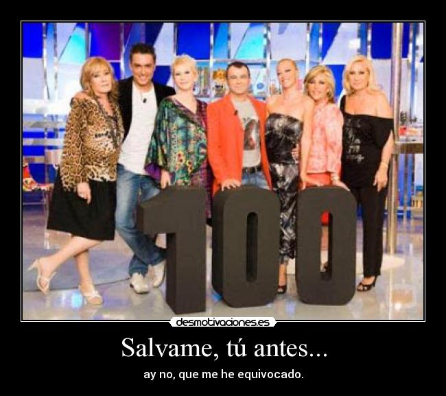 Salvame, tú antes... - 
