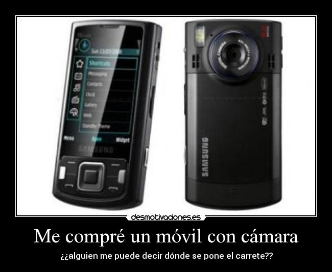 Me compré un móvil con cámara - ¿¿alguien me puede decir dónde se pone el carrete??