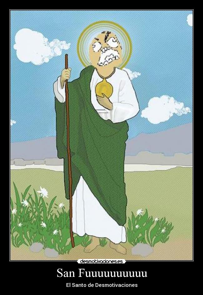 San Fuuuuuuuuuu - El Santo de Desmotivaciones