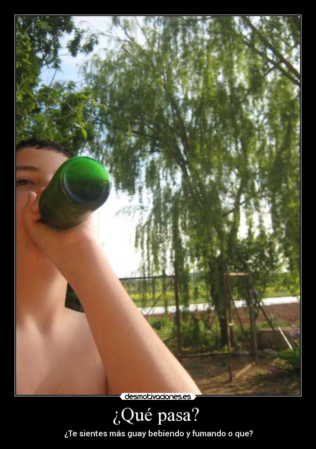 ¿Qué pasa? -