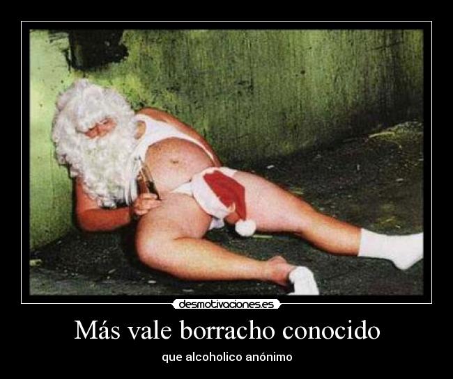 Más vale borracho conocido -