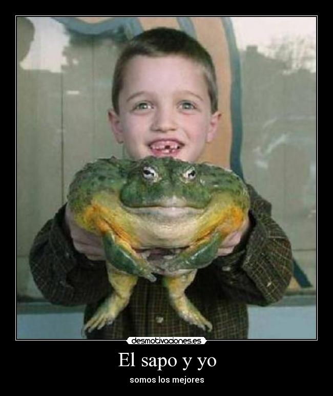 El sapo y yo - somos los mejores